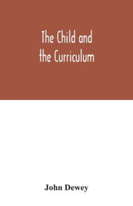 Title: The child and the curriculum, Author: John Dewey