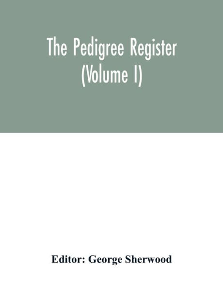 The Pedigree register (Volume I)
