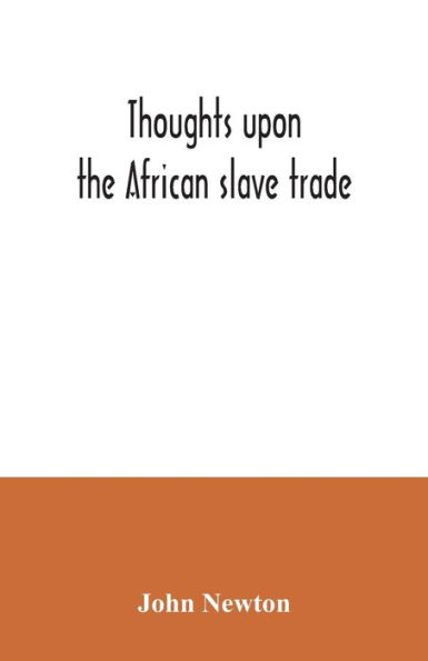 Thoughts upon the African slave trade