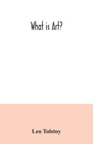 Title: What is art?, Author: Leo Tolstoy