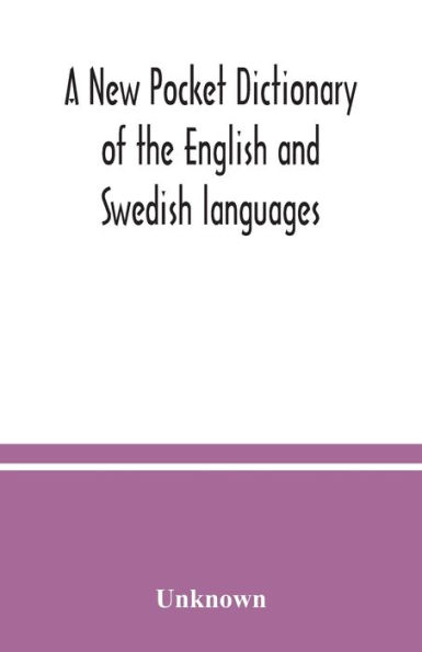 A New pocket dictionary of the English and Swedish languages