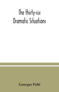 Title: The thirty-six dramatic situations, Author: Georges Polti