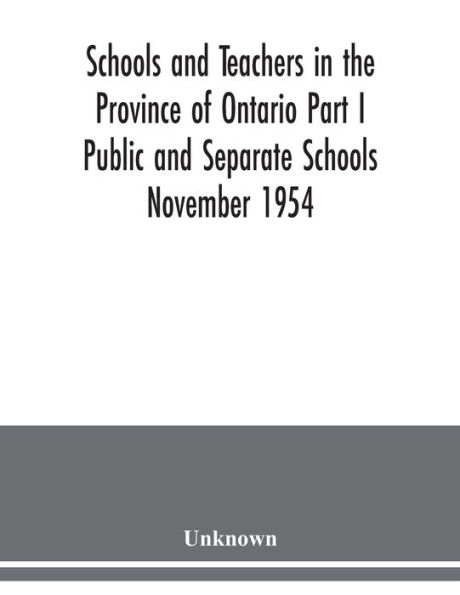 Schools and teachers in the Province of Ontario Part I Public and Separate Schools November 1954