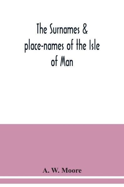 The surnames & place-names of the Isle of Man