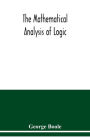 The mathematical analysis of logic: being an essay towards a calculus of deductive reasoning