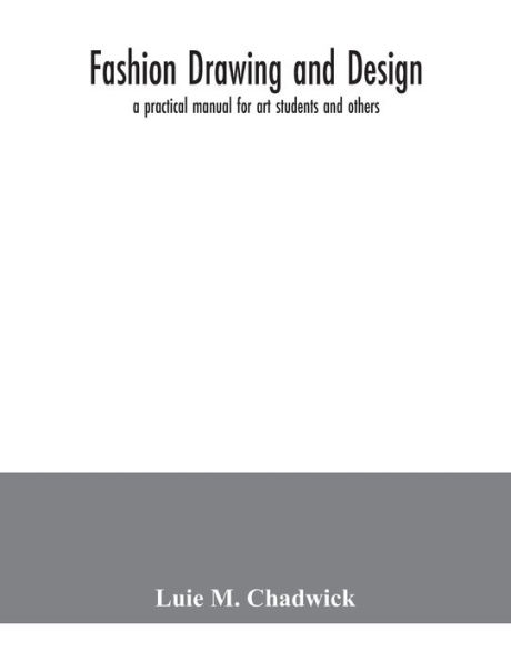 Fashion drawing and design: a practical manual for art students and others