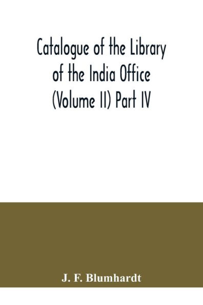 Catalogue of the Library of the India Office (Volume II) Part IV.; Bengali, Oriya, and Assamese Books