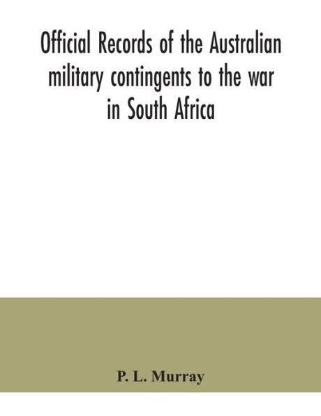 Official records of the Australian military contingents to the war in South Africa