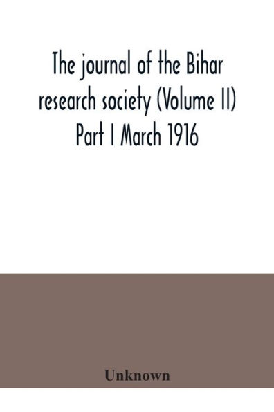 The journal of the Bihar research society (Volume II) Part I March 1916