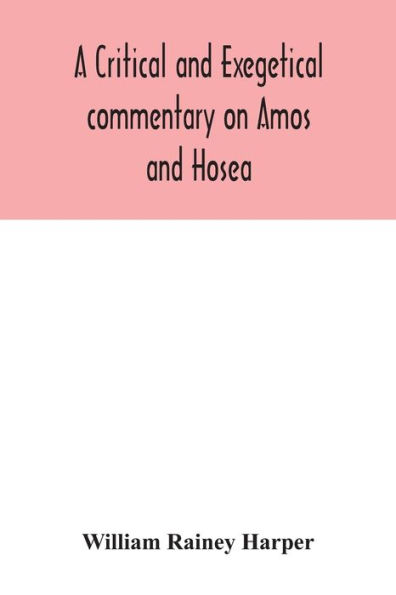 A critical and exegetical commentary on Amos Hosea