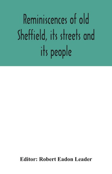 Reminiscences of old Sheffield, its streets and people