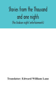 Title: Stories from the Thousand and one nights (the Arabian nights' entertainments), Author: Edward William Lane