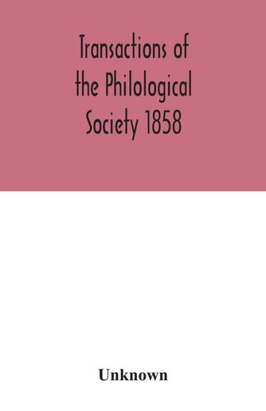 Transactions of the Philological Society 1858