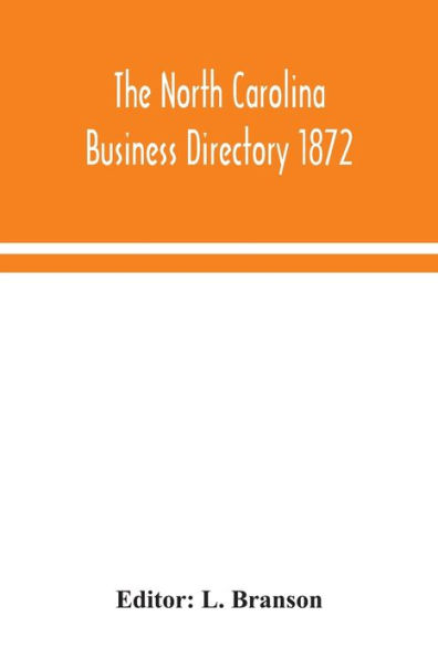 The North Carolina business directory 1872