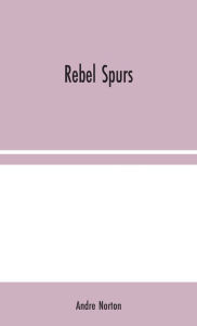 Title: Rebel Spurs, Author: Andre Norton