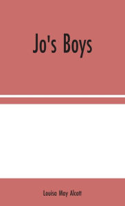 Title: Jo's Boys, Author: Louisa May Alcott