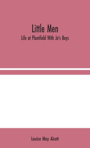Title: Little Men: Life at Plumfield With Jo's Boys, Author: Louisa May Alcott