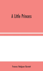 Title: A Little Princess, Author: Frances Hodgson Burnett