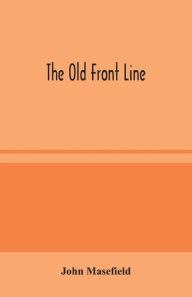 Title: The Old Front Line, Author: John Masefield