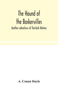 Title: The hound of the Baskervilles: another adventure of Sherlock Holmes, Author: Arthur Conan Doyle