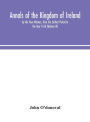 Annals of the Kingdom of Ireland, by the Four Masters, from the Earliest Period to the Year 1616 (Volume IV)