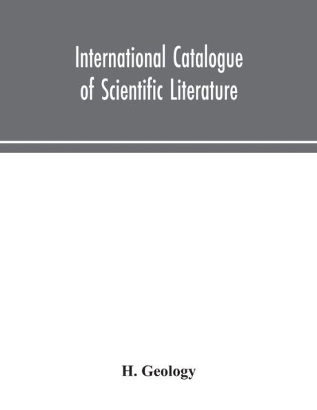International catalogue of scientific literature H.Geology