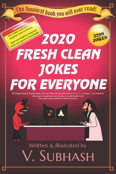 2020 Fresh Clean Jokes For Everyone: The biggest book of original jokes with over 3000 kid-safe jokes and no 彡 or (‿ˠ‿) humour - all traditional joke types (everything from bar jokes to medical jokes) and then super-sharp political