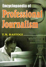 Title: Encyclopaedia of Professional Journalism, Author: T. N. Rastogi