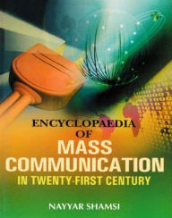 Title: Encyclopaedia Of Mass Communication In Twenty-First Century (Introduction To Mass Communication), Author: Nayyar Shamsi