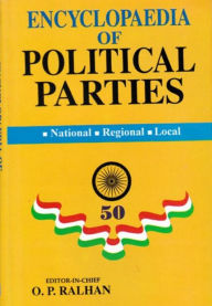 Title: Encyclopaedia Of Political Parties Post-Independence India (Indian National Congress), Author: O. P. Ralhan