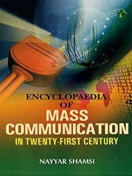 Title: Encyclopaedia Of Mass Communication In Twenty-First Century (Professional Mass Communication), Author: Nayyar Shamsi