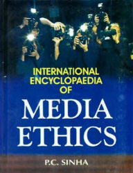 Title: International Encyclopaedia of Media Ethics, Author: P.C. Sinha