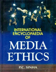 Title: International Encyclopaedia of Media Ethics, Author: P.C. Sinha