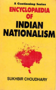 Title: Encyclopaedia of Indian Nationalism, Right And Constitutional Nationalism (1939-1942), Author: Sukhbir Choudhary