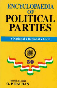 Title: Encyclopaedia Of Political Parties India-Pakistan-Bangladesh, National - Regional - Local Communist Party Of India), Author: O. P. Ralhan