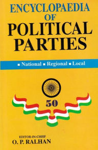 Title: Encyclopaedia Of Political Parties India-Pakistan-Bangladesh, National - Regional - Local (Indian National Congress), Author: O. P. Ralhan