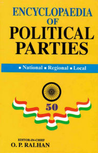 Title: Encyclopaedia Of Political Parties India-Pakistan-Bangladesh, National - Regional - Local (Home Rule Movement All India Moderate Conference All India Khilafat Conference), Author: O. P. Ralhan