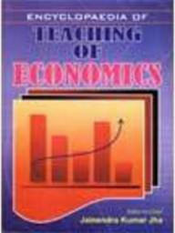 Title: Encyclopaedia Of Teaching Of Economics (Teaching Of Economics), Author: Jainendra Kumar Jha