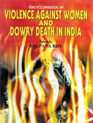 Title: Encyclopaedia of Violence Against Women and Dowry Death in India, Author: Kalpana Roy