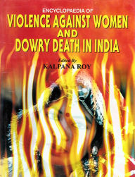 Title: Encyclopaedia of Violence Against Women and Dowry Death in India, Author: Kalpana Roy