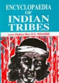 Title: Encyclopaedia Of Indian Tribes The Tribal World In Transition, Author: S.S. Shashi