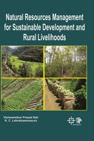 Title: Natural Resources Management For Sustainable Development And Rural Livelihoods, Author: Vishwambhar  Prasad Sati