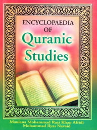 Title: Encyclopaedia Of Quranic Studies (Reasoning And Consensus Under Quran), Author: Maulana  Mohammad Razi Khan Afridi