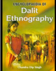 Title: Encyclopaedia Of Dalit Ethnography, Author: Chandra Dip Singh