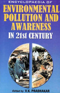 Title: Encyclopaedia of Environmental Pollution and Awareness in 21st Century (Global Commons), Author: V.  K. Prabhakar
