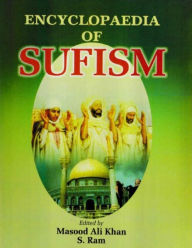 Title: Encyclopaedia of Sufism (An Introduction to Sufism: Origin, Philosophy & Development), Author: Masood Ali Khan