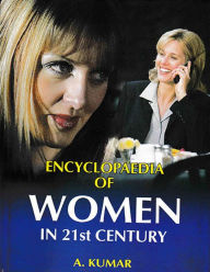 Title: Encyclopaedia of Women in 21st Century (Women and Crime), Author: A. Kumar