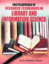 Title: Encyclopaedia of Research Techniques in Library and Information Science, Author: Ram Shobhit Singh