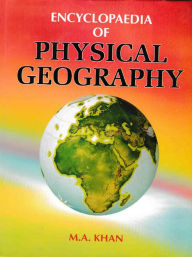Title: Encyclopaedia of Physical Geography, Author: M.A. Khan