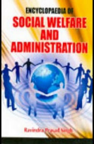 Title: Encyclopaedia Of Social Welfare And Administration, Author: Ravindra Prasad Singh